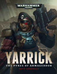 David Annandale — Yarrick: The Pyres of Armageddon