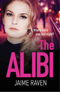 Jaime Raven — The Alibi: Where were you last night?