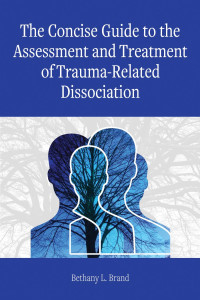 Brand, Bethany L. — The Concise Guide to the Assessment and Treatment of Trauma-Related Dissociation