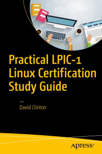 David Clinton — Practical LPIC-1 Linux Certification Study Guide