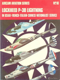 Richard Ward, Ernest R. McDowell — Lockheed P-38 Lightning in USAAF., French, Italian and Chinese Services (Aircam Aviation 10)