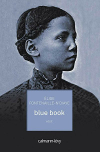 Fontenaille-N'Diaye, Elise [Fontenaille-N'Diaye, Elise] — Blue book