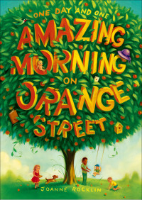 Joanne Rocklin — One Day and One Amazing Morning on Orange Street