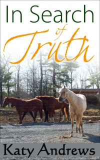 Katy Andrews [Andrews, Katy] — In Search Of Truth (Alistar Guest Ranch 01)