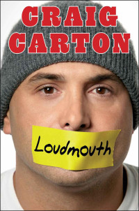 Craig Carton — Loudmouth: Tales (and Fantasies) of Sports, Sex, and Salvation from Behind the Microphone