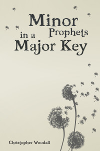 Chris Woodall; — Minor Prophets in a Major Key