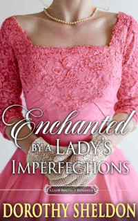 Dorothy Sheldon — Enchanted by a Lady's Imperfections