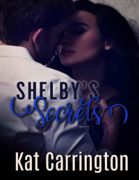 Kat Carrington — Shelby's Secrets (A Strong Man's Hand Book 2)