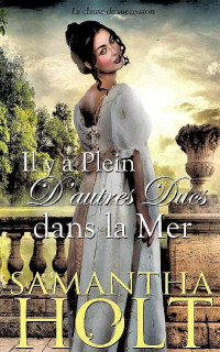 Samantha Holt — Il y a plein d’autres ducs dans la mer (La clause de succession T1)