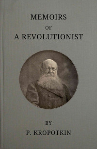 kniaz Petr Alekseevich Kropotkin — Memoirs of a revolutionist