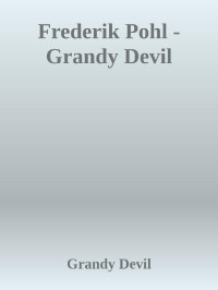 Frederik Pohl — Grandy Devil