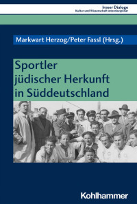 Markwart Herzog & Peter Fassl — Sportler jüdischer Herkunft in Süddeutschland