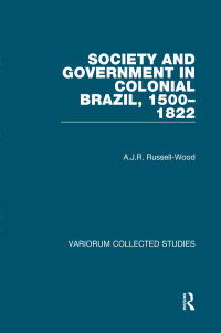 A.J.R. Russell-Wood — Society and Government in Colonial Brazil, 1500–1822