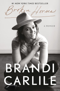 Brandi Carlile — Broken Horses: A Memoir