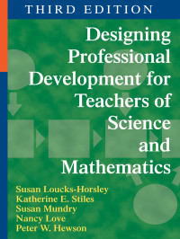 Loucks-Horsley, Susan. & Katherine E. Stiles & Susan Mundry & Nancy Love & Peter W. Hewson — Designing Professional Development for Teachers of Science and Mathematics