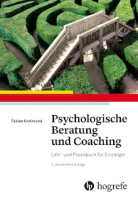 Fabian Grolimund — Psychologische Beratung und Coaching. Lehr- und Praxisbuch für Einsteiger