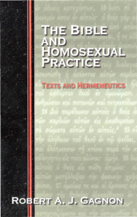 Gagnon, Robert A. J.; — The Bible and Homosexual Practice