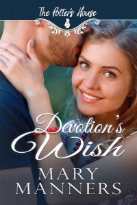 Mary Manners — Devotion's Wish (Potter's House Three 08)
