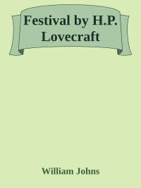 William Johns — Festival by H.P. Lovecraft