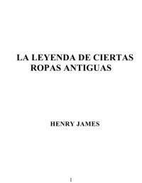 Henry James — La leyenda de ciertas ropas antiguas