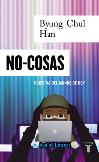 Byung-Chul Han — No-cosas: Quiebras del mundo de hoy