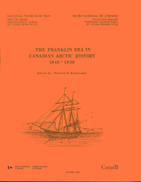 Patricia D. Sutherland — Franklin Era in Canadian Arctic History, 1845-1859