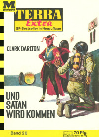 Darlton, Clark — [Terra Extra 26] • Und Satan wird kommen