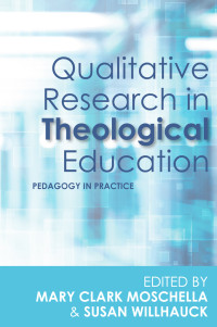 Mary Clark Moschella;Susan Willhauck; — Qualitative Research in Theological Education