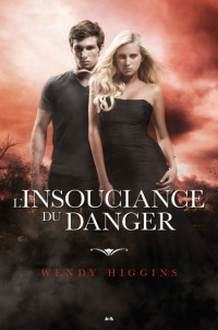 Wendy Higgins — L'insouciance du Danger