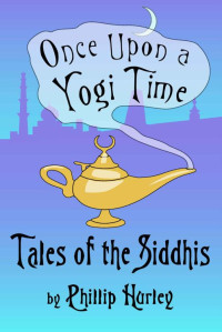 Hurley, Phillip — Once Upon a Yogi Time. Tales of the Siddhis