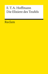 E. T. A. Hoffmann;Wolfgang Nehring; — Die Elixiere des Teufels. Nachgelassene Papiere des Bruders Medardus eines Kapuziners