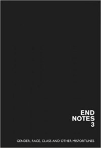 Endnotes Collective — Endnotes 3: Gender, Race, Class and Other Misfortunes