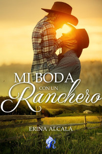 Erina Alcalá — Mi boda con un ranchero