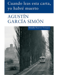 Agustin Garcia Simon — Cuando leas esta carta, yo habré muerto (Nuevos Tiempos)