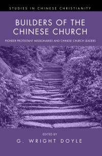 G. Wright Doyle; — Builders of the Chinese Church