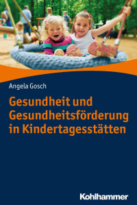 Angela Gosch — Gesundheit und Gesundheitsförderung in Kindertagesstätten