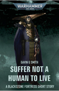 Gavin G Smith — Suffer Not a Human to Live