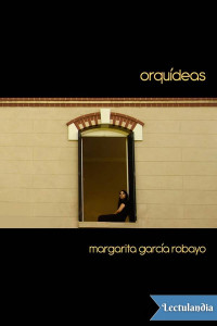 Margarita García Robayo — ORQUÍDEAS