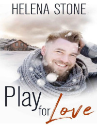 Helena Stone — Play For Love: An MM Contemporary Romance