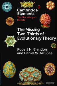 Robert N. Brandon & Daniel W. McShea — The Missing Two-Thirds of Evolutionary Theory