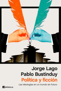 Jorge Lago y Pablo Bustinduy — POLÍTICA Y FICCIÓN