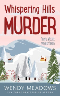 Wendy Meadows — Whispering Hills Murder (Travel Writer Mystery 4)