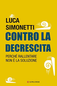 Luca Simonetti — Contro la decrescita (Italian Edition)