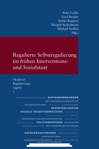 Peter Collin at al. (Hg.) — Regulierte Selbstregulierung im frühen Interventions- und Sozialstaat