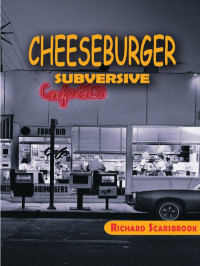 Richard Scarsbrook — Cheeseburger Subversive