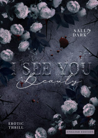 Sally Dark — I See You Beauty - Stand-Alone Erotic Thrill