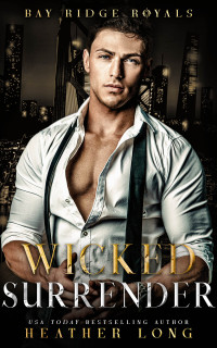 Heather Long — Wicked Surrender (Bay Ridge Royals Book 4)