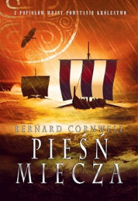 Bernard Cornwell — Pieśń Miecza