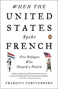 Francois Furstenberg — When the United States Spoke French