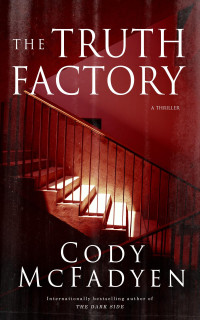 Cody McFadyen — The Truth Factory